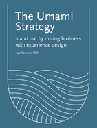 The Umami Strategy: Stand Out by Mixing Business with Experience Design