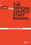 The (Un)Official Church Staff Manual: Youth Pastor Edition