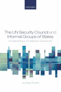 The Un Security Council and Informal Groups of States: Complementing or Competing for Governance?