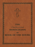 The Unabbreviated Horologion or Book of the Hours: Brown Cover