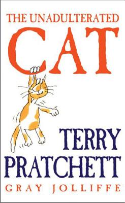 The Unadulterated Cat: Illustrations by Gray Jolliffe - Pratchett, Terry