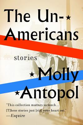 The Unamericans: Stories - Antopol, Molly