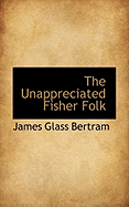 The Unappreciated Fisher Folk