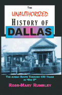 The Unauthorized History of Dallas: The Scenic Route Through 150 Years in "Big D"