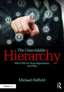 The Unavoidable Hierarchy: Who's Who in Your Organization and Why