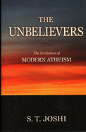 The Unbelievers: The Evolution of Modern Atheism