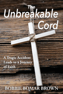 The Unbreakable Cord: A Tragic Accident Leads to a Journey of Faith