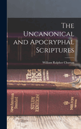 The Uncanonical and Apocryphal Scriptures