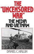 The Uncensored War: The Media and Vietnam