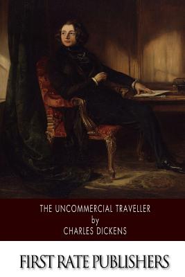 The Uncommercial Traveller - Dickens