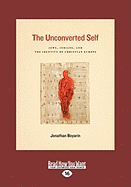 The Unconverted Self: Jews, Indians, and the Identity of Christian Europe (Large Print 16pt)