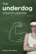 The Underdog Church-Planter: Being a 1-Star Planter in a 5-Star World