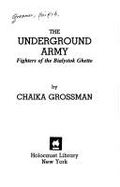 The Underground Army: Fighters of the Bialystok Ghetto - Grosman, Haikah