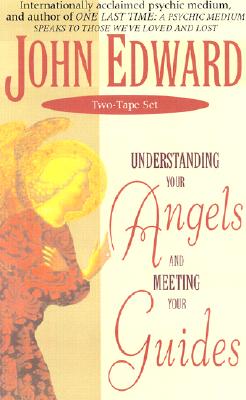 The Understanding Your Angels and Meeting Your Guides - Edward, John