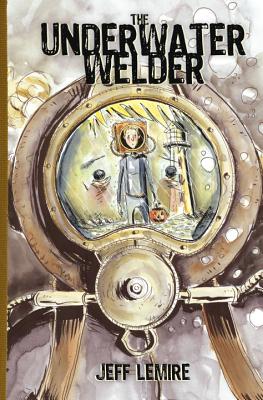 The Underwater Welder - Lemire, Jeff