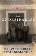 The Undesirables: The Law that Locked Away a Generation