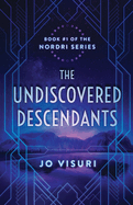 The Undiscovered Descendants: Book #1 in the Nordri Series