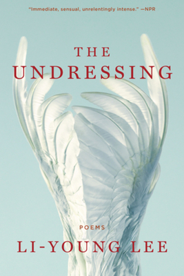 The Undressing: Poems - Lee, Li-Young