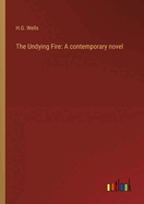 The Undying Fire: A contemporary novel