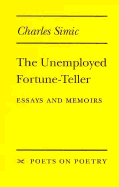 The Unemployed Fortune-Teller: Essays and Memoirs