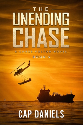 The Unending Chase: A Chase Fulton Novel - Daniels, Cap