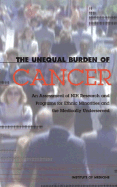 The Unequal Burden of Cancer: An Assessment of Nih Research and Programs for Ethnic Minorities and the Medically Underserved