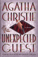 The Unexpected Guest: A Mystery - Christie, Agatha, and Osborne, Charles (Adapted by)