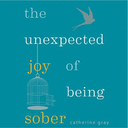 The Unexpected Joy of Being Sober: THE SUNDAY TIMES BESTSELLER