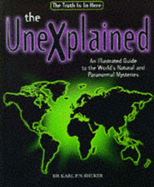 The Unexplained, The: An Illustrated Guide to the World's Natural and Paranormal Mysteries - Shuker, Karl P. N.