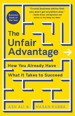 The Unfair Advantage: How You Already Have What It Takes to Succeed - Ali, Ash, and Kubba, Hasan