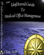 The Unfiltered Guide to Medical Office Management - Don Self