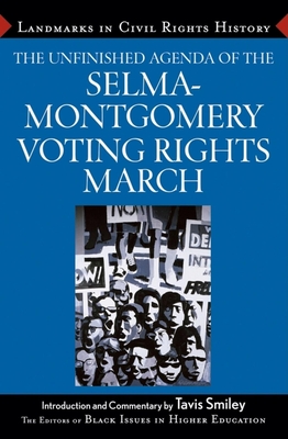 The Unfinished Agenda of the Selma-Montgomery Voting Rights March - The Editors of Black Issues in Higher Education (Bihe) (Compiled by), and Smiley, Tavis (Introduction by)