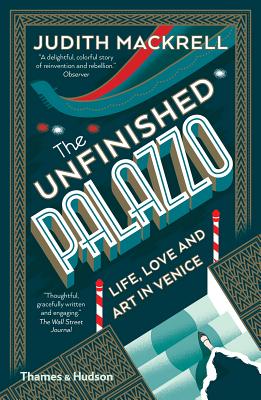 The Unfinished Palazzo: Life, Love and Art in Venice - Mackrell, Judith