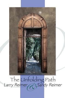 The Unfolding Path - Reimer, Larry, and Reimer, Sandy