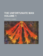 The Unfortunate Man; Volume 1