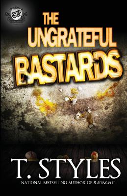 The Ungrateful Bastards (The Cartel Publications Presents) - Styles, T