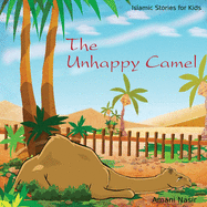 The Unhappy Camel: Islamic Stories for Kids