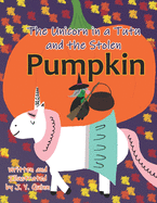 The Unicorn in a Tutu and the Stolen Pumpkin