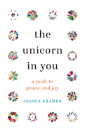 The Unicorn in You: A Path to Peace and Joy