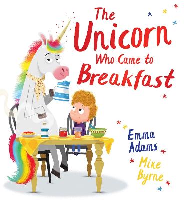 The Unicorn Who Came to Breakfast (HB) - Adams, Emma