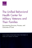 The Unified Behavioral Health Center for Military Veterans and Their Families: Documenting Structure, Process, and Outcomes of Care