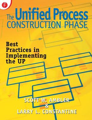The Unified Process Construction Phase: Best Practices in Implementing the Up - Ambler, Scott W