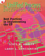 The Unified Process Inception Phase: Best Practices in Implementing the Up