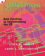 The Unified Process Inception Phase: Best Practices in Implementing the UP