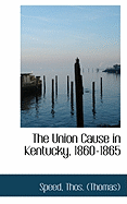 The Union Cause in Kentucky, 1860-1865