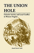 The Union Hole: Unionist Activity and Local Conflict in Western Virginia