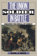 The Union Soldier in Battle: Enduring the Ordeal of Combat