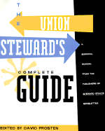The Union Steward's Complete Guide: A Survival Manual - Prosten, David (Editor)