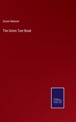 The Union Text Book - Webster, Daniel