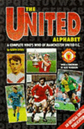 The United Alphabet: Complete Who's Who of Manchester United F.C.